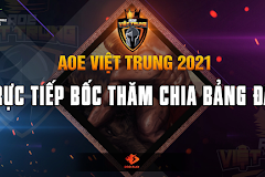 AoE Việt Trung 2021: Tường thuật lễ bốc thăm chia bảng đấu!